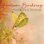 Heilsame Berührung- Mindwork & Strömen, Herzberührung-Eva Friedbacher